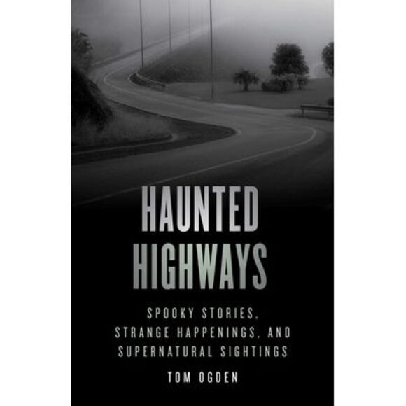 Haunted Highways: Spooky Stories, Strange Happenings, and Supernatural Sightings - Picture 1 of 1